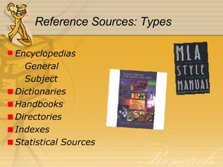 Reference Sources: Types Encyclopedias General Subject Dictionaries Handbooks Directories Indexes Statistical Sources 