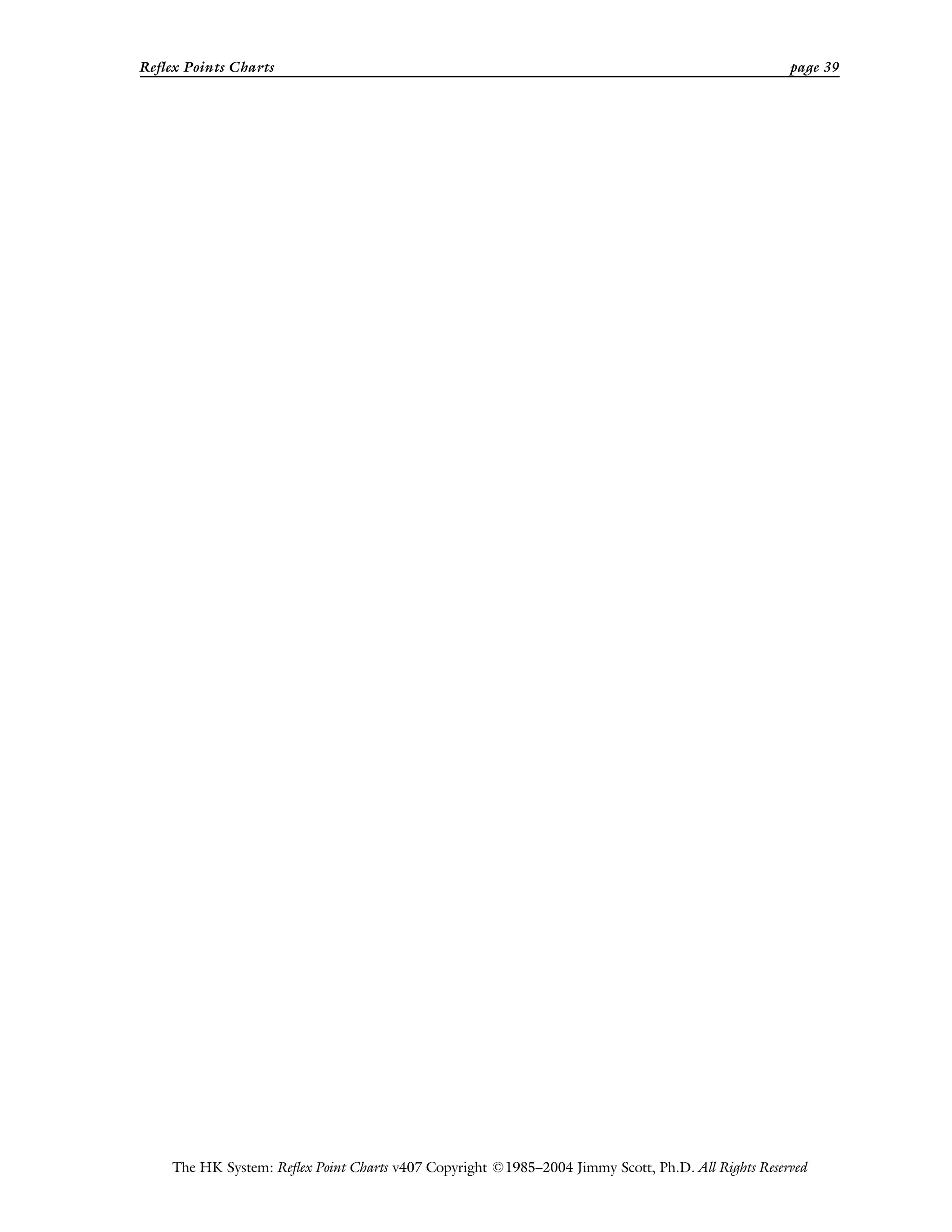Reflex Points Charts page 39
The HK System: Reflex Point Charts v407 Copyright ©1985–2004 Jimmy Scott, Ph.D. All Rights Reserved
 