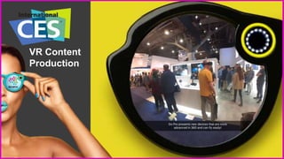 How will VR content production change
transmedia content for good?
CES 2017 introduced VR devices with advanced technology...