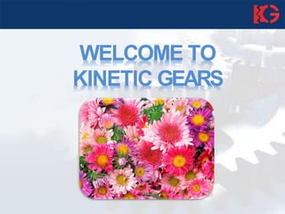 WELCOME TO
KINETIC GEARS
 
