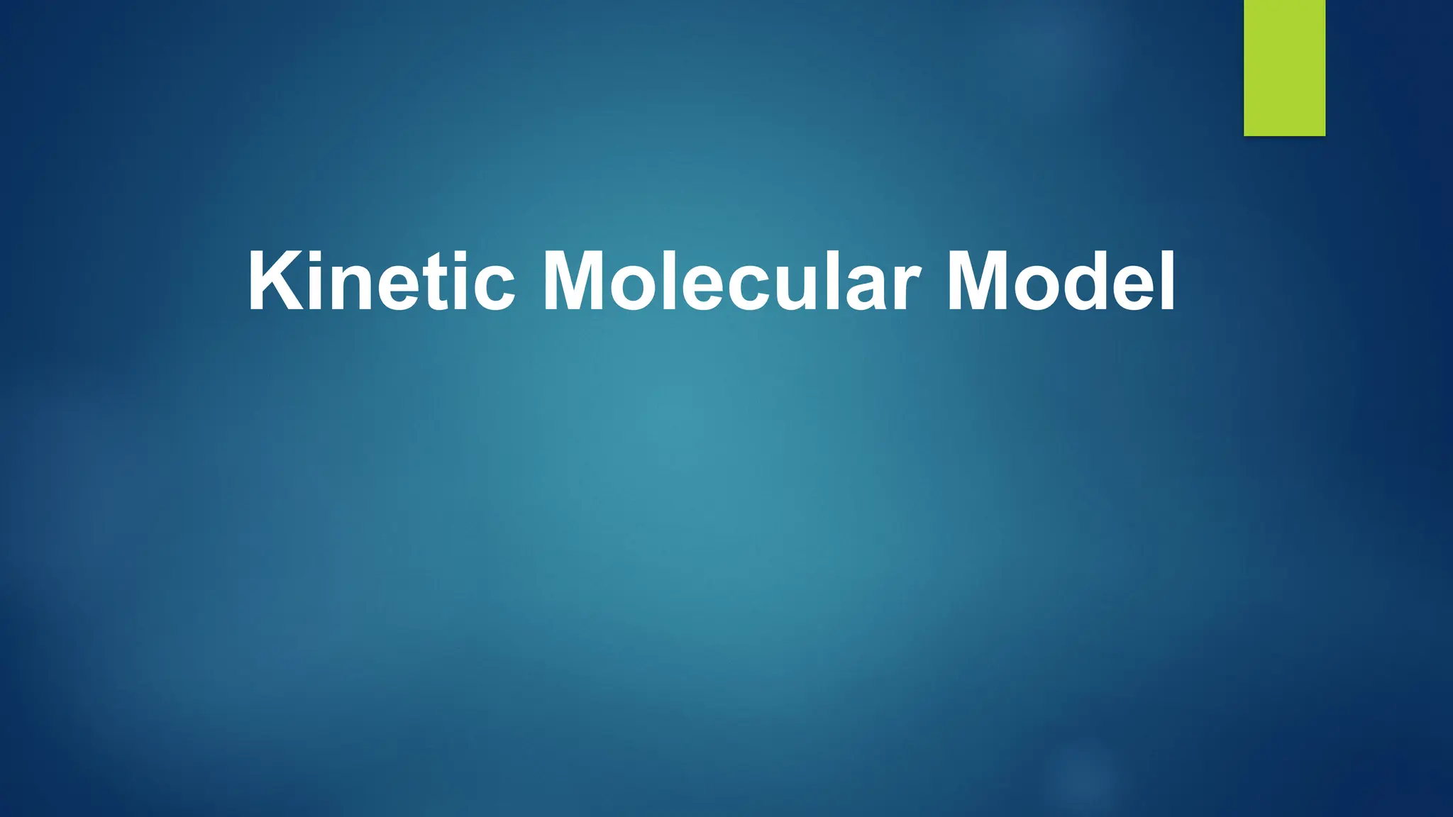 kinetic molecular model. kinetic energy is an energy in motion. | PPTX