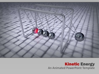Kinetic   Energy An Animated PowerPoint Template 