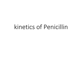 kinetics of Penicillin
 