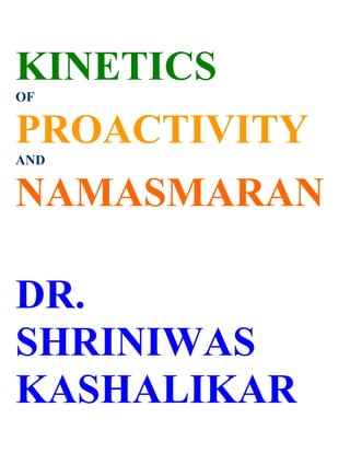 KINETICS
OF


PROACTIVITY
AND


NAMASMARAN

DR.
SHRINIWAS
KASHALIKAR
 