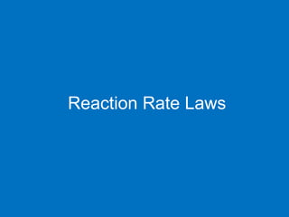 Reaction Rate Laws
 