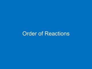 Order of Reactions
 