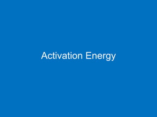 Activation Energy
 