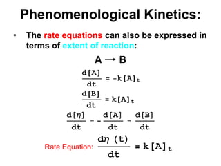 PhenomenologicalKinetics:ABThe rate equations can also be expressed in terms of extent of reaction:Rate Equation: