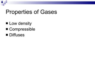 Properties of Gases Low density Compressible Diffuses 