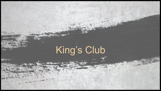 King’s Club
 