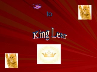 to   King Lear 