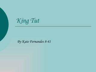 King Tut By Kate Fernandes 8-41 