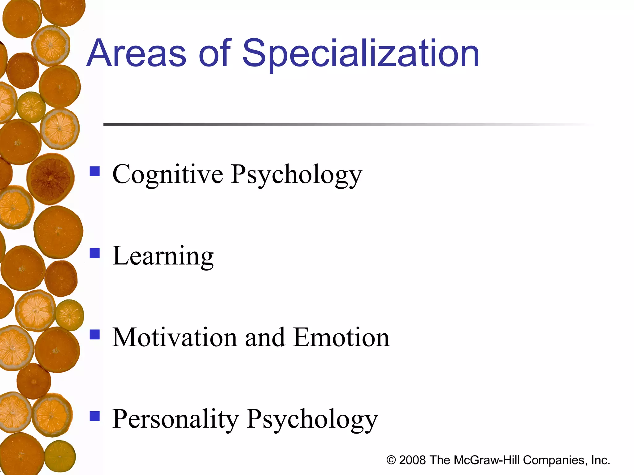 Areas of Specialization Cognitive Psychology Learning Motivation and Emotion Personality Psychology 