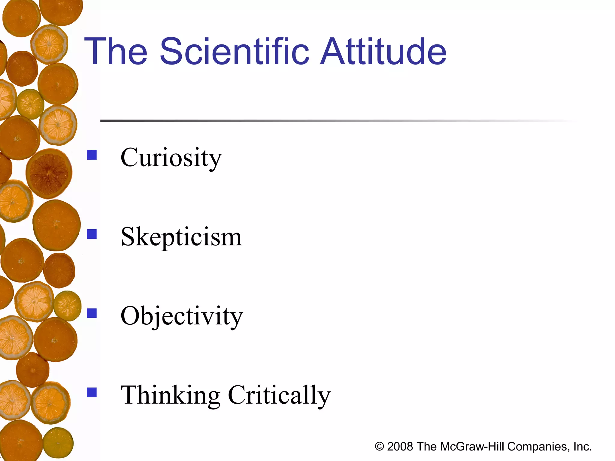The Scientific Attitude Curiosity Skepticism Objectivity Thinking Critically 