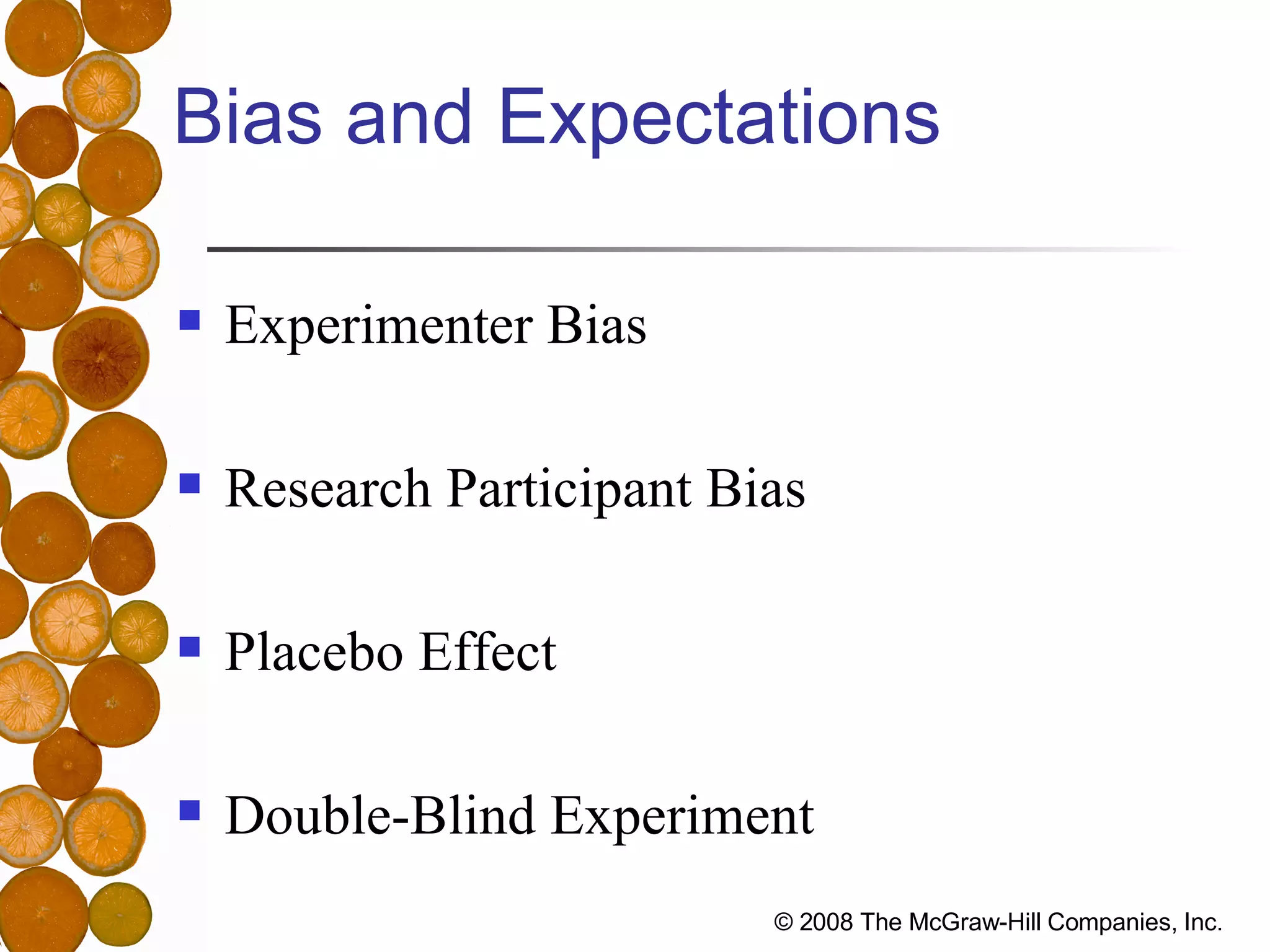 Bias and Expectations Experimenter Bias Research Participant Bias Placebo Effect Double-Blind Experiment 