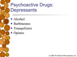 Psychoactive Drugs: Depressants Alcohol Barbiturates Tranquilizers Opiates 