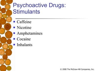 Psychoactive Drugs: Stimulants Caffeine Nicotine Amphetamines Cocaine Inhalants 