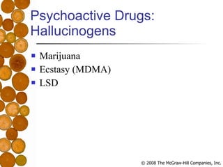 Psychoactive Drugs: Hallucinogens Marijuana Ecstasy (MDMA) LSD 