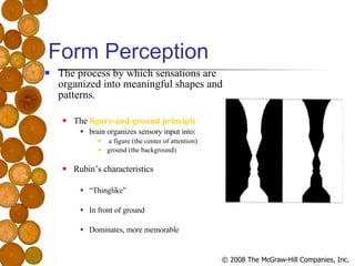 Form Perception <ul><li>The process by which sensations are organized into meaningful shapes and patterns.  </li></ul><ul>...
