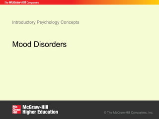 © The McGraw-Hill Companies, Inc.
Introductory Psychology Concepts
Mood Disorders
 