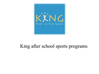 King after school sports programs
 