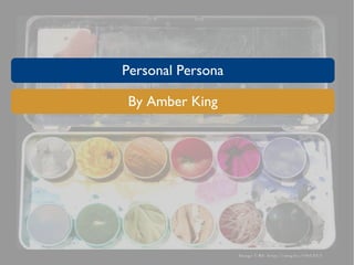Personal Persona 
By Amber King 
 