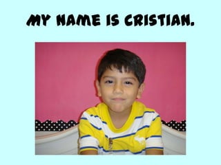 My name is Cristian.
 
