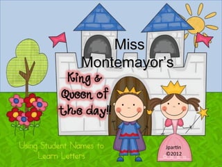 Miss Montemayor’s 
Kings andMM Qiiussses e ns 
MMoonntteemmaayyoorr’’ss 
 