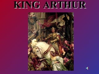 KING ARTHUR 