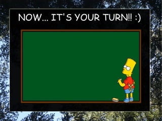 NOW... IT'S YOUR TURN!! :)
 