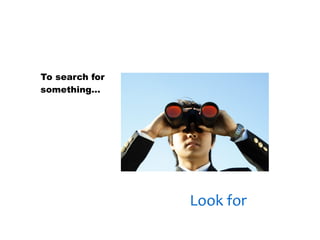 30/01/13




To search for
something…




                Look for
 