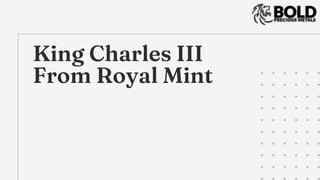King Charles III
From Royal Mint
 