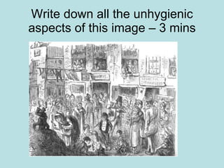 Write down all the unhygienic aspects of this image – 3 mins 