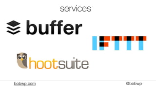 bobwp.com @bobwp
services
 