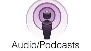 Audio/Podcasts
 