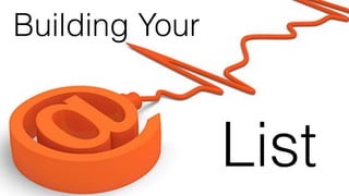 Building Your
List
 