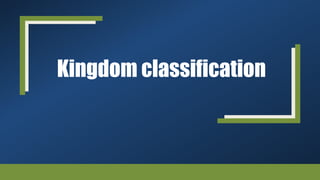 Kingdom classification
 