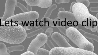 Lets watch video clip
 