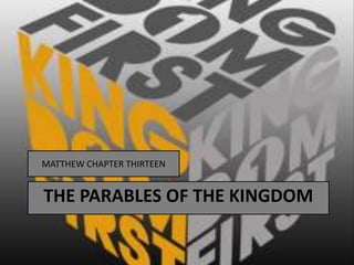 MATTHEW CHAPTER THIRTEEN


THE PARABLES OF THE KINGDOM
 