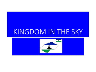 KINGDOM IN THE SKY
 