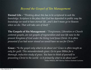 Beyond the Gospel of Sin Management
Eternal Life - “Thinking about this has to be scriptural to seek the
knowledge. Script...