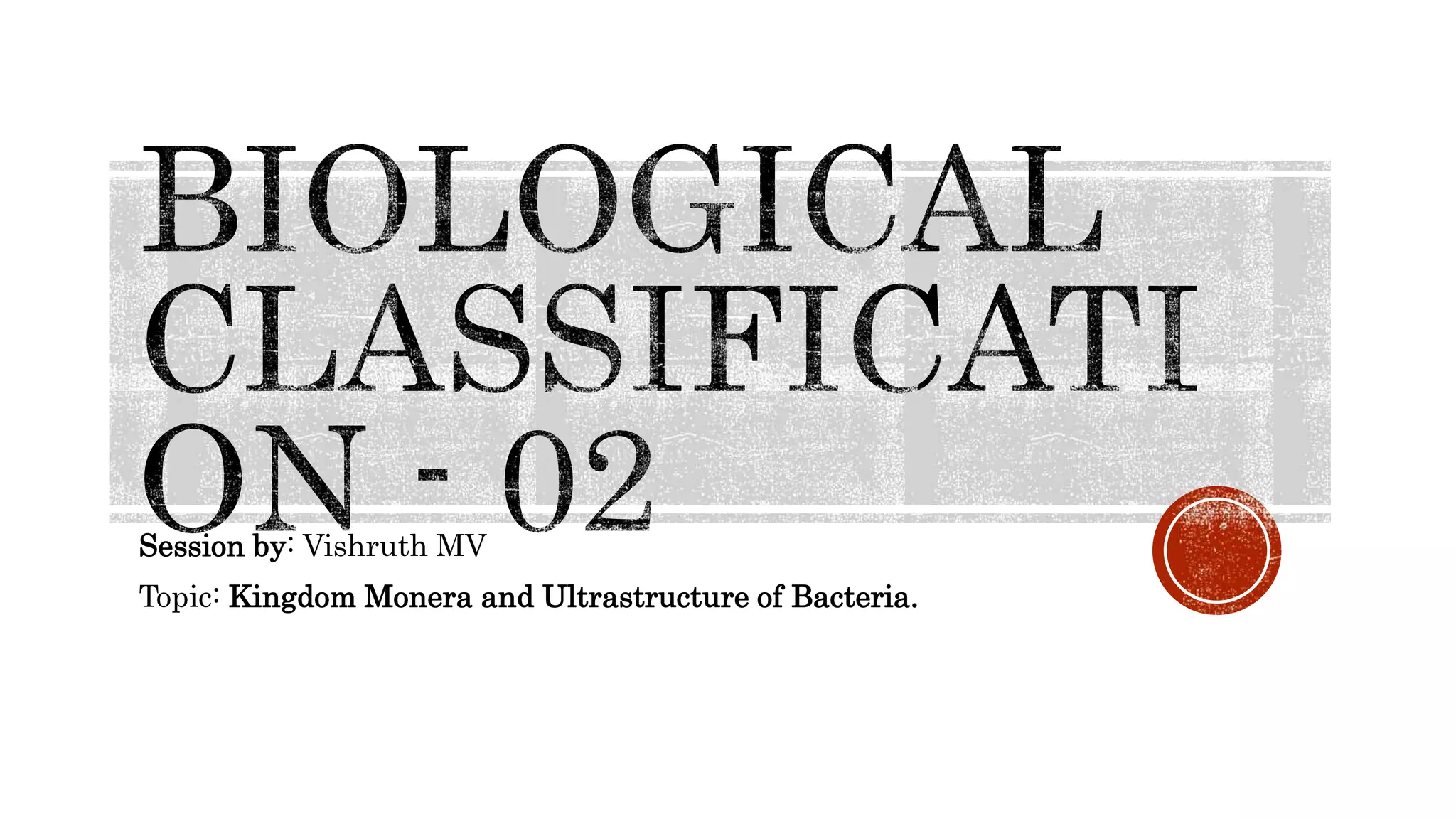 Kingdom Monera and ultrastructure of bacteria | PPTX
