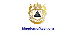 kingdomofkush.org
 