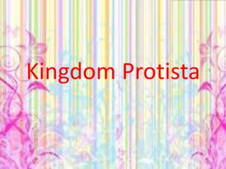 Kingdom Protista

 