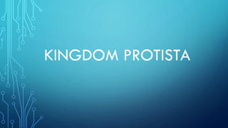 KINGDOM PROTISTA

 