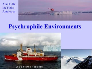 Psychrophile Environments Alan Hills Ice Field: Antarctica 