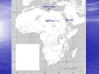 Nile River
Mediterranean
Sea
Red Sea
 