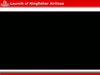 Launch of Kingfisher Airlines
 