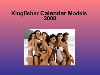Kingfisher  Calendar  Models 2008 