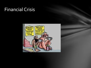 Financial Crisis
 